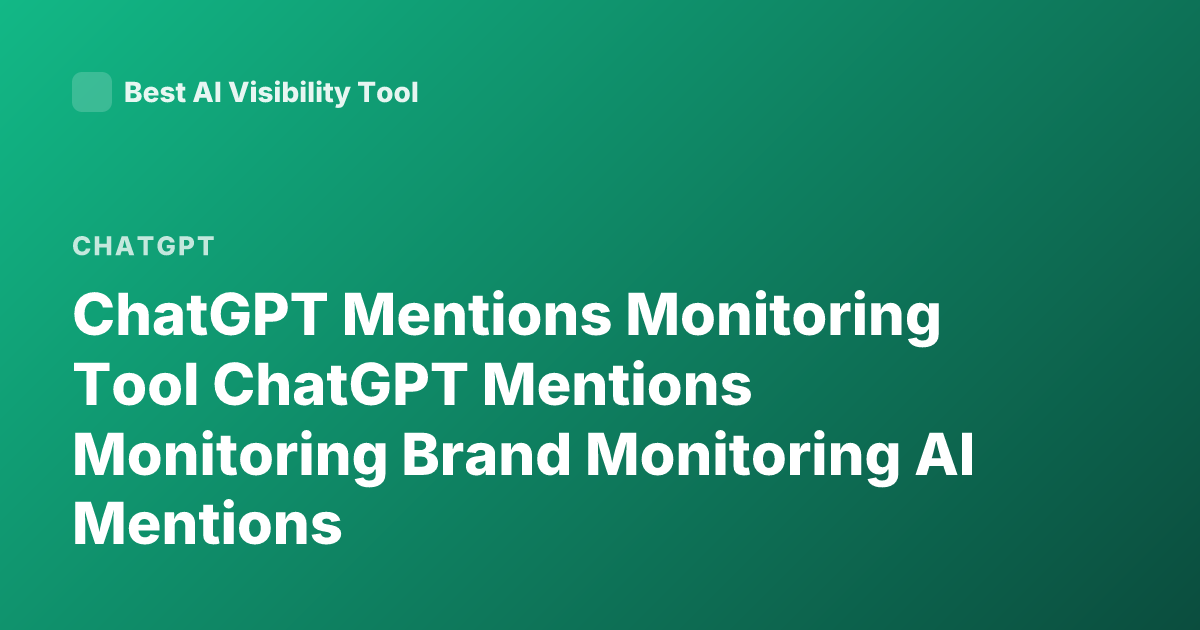 ChatGPT Mentions Monitoring Tool ChatGPT Mentions Monitoring Brand Monitoring AI Mentions