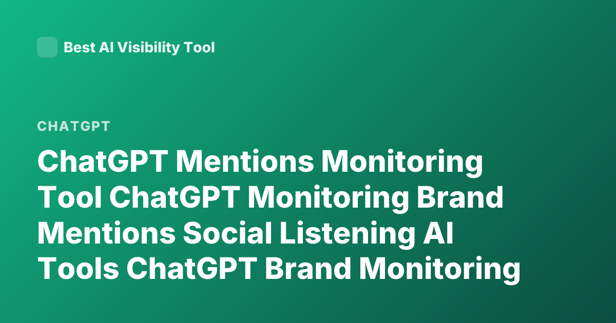ChatGPT Mentions Monitoring Tool ChatGPT Monitoring Brand Mentions Social Listening AI Tools ChatGPT Brand Monitoring