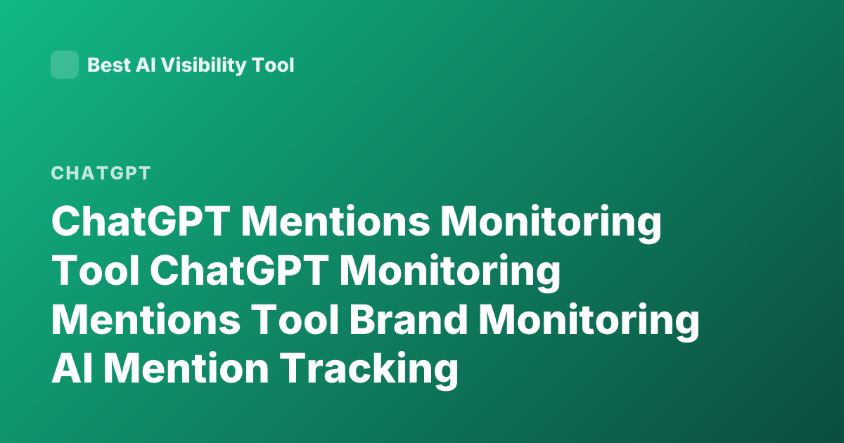 ChatGPT Mentions Monitoring Tool ChatGPT Monitoring Mentions Tool Brand Monitoring AI Mention Tracking