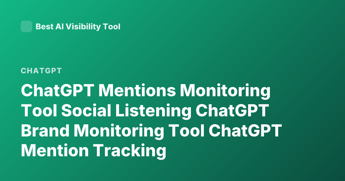 ChatGPT Mentions Monitoring Tool Social Listening ChatGPT Brand Monitoring Tool ChatGPT Mention Tracking