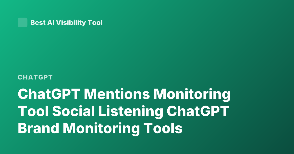 ChatGPT Mentions Monitoring Tool Social Listening ChatGPT Brand Monitoring Tools