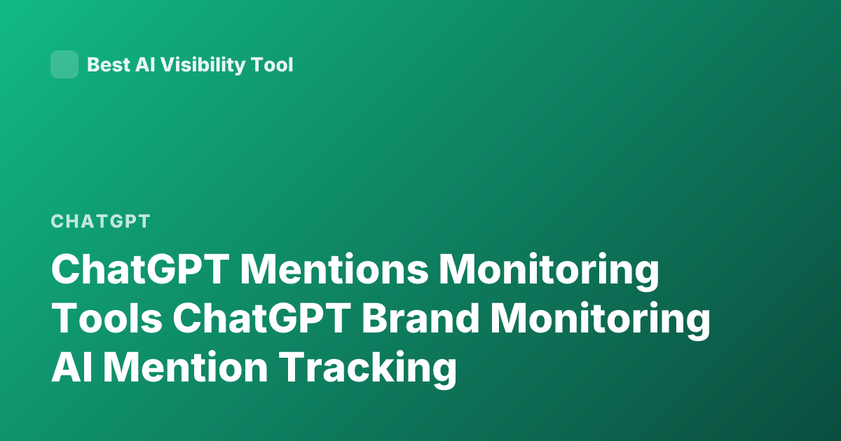 ChatGPT Mentions Monitoring Tools ChatGPT Brand Monitoring AI Mention Tracking