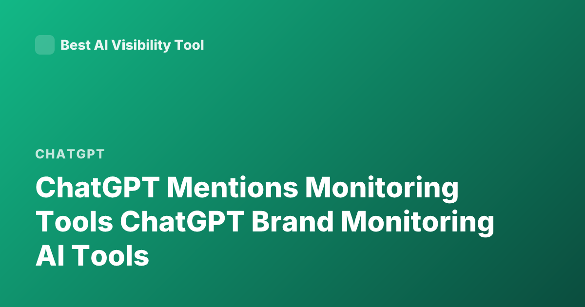 ChatGPT Mentions Monitoring Tools ChatGPT Brand Monitoring AI Tools