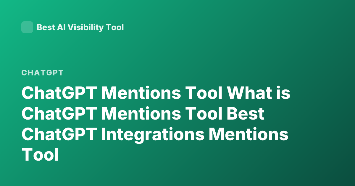 ChatGPT Mentions Tool What is ChatGPT Mentions Tool Best ChatGPT Integrations Mentions Tool