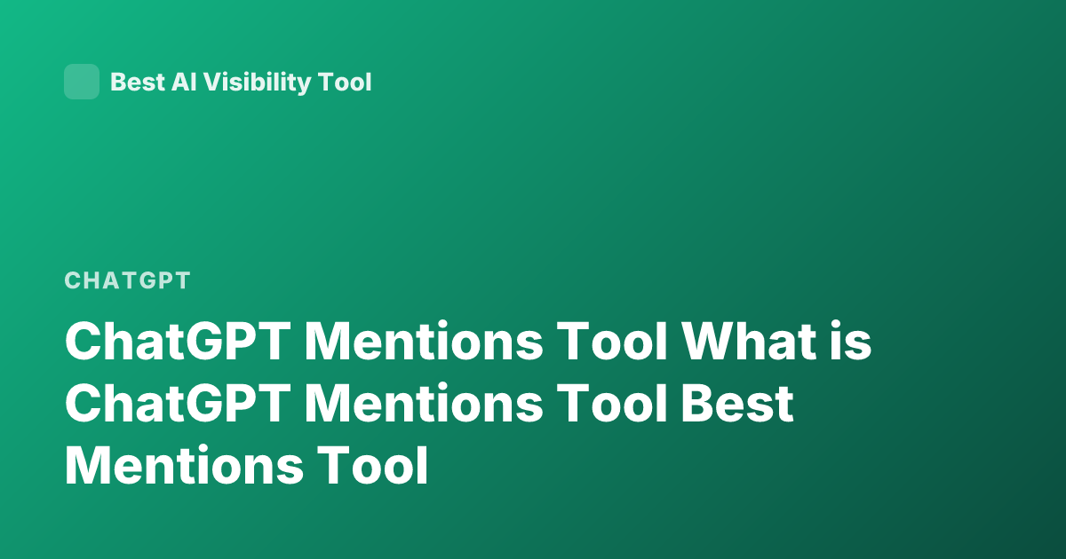 ChatGPT Mentions Tool What is ChatGPT Mentions Tool Best Mentions Tool
