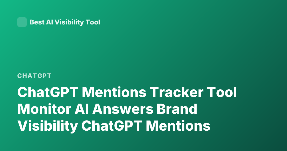 ChatGPT Mentions Tracker Tool Monitor AI Answers Brand Visibility ChatGPT Mentions