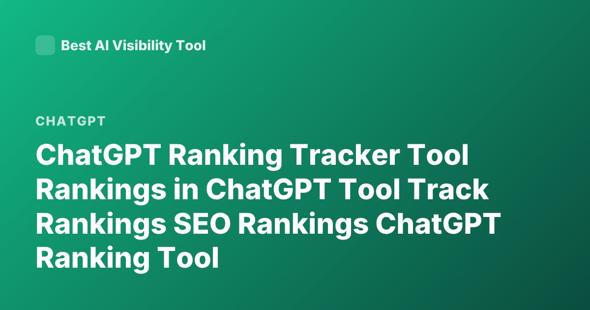 ChatGPT Ranking Tracker Tool Rankings in ChatGPT Tool Track Rankings SEO Rankings ChatGPT Ranking Tool
