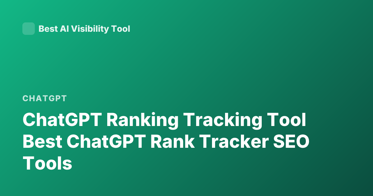 ChatGPT Ranking Tracking Tool Best ChatGPT Rank Tracker SEO Tools