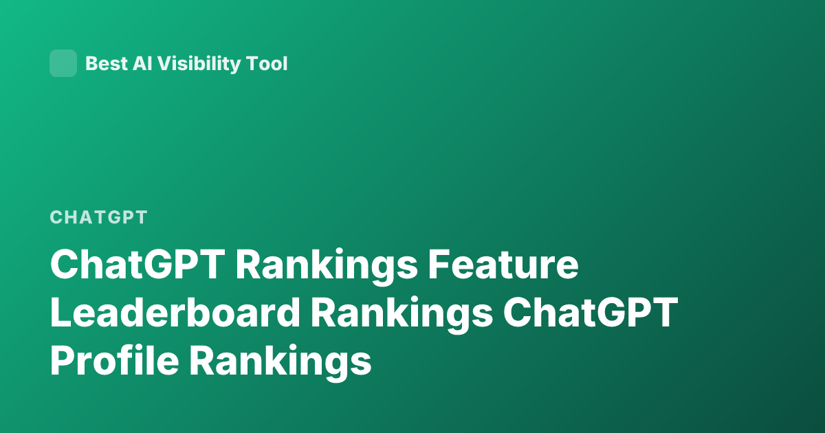 ChatGPT Rankings Feature Leaderboard Rankings ChatGPT Profile Rankings