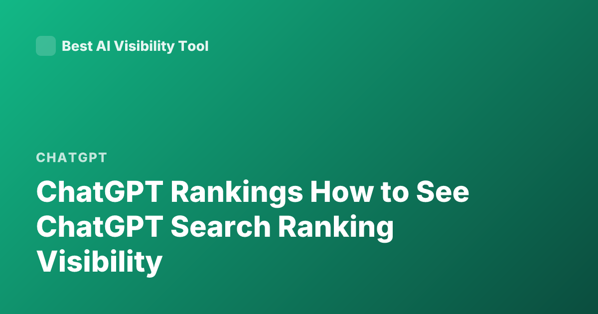 ChatGPT Rankings How to See ChatGPT Search Ranking Visibility
