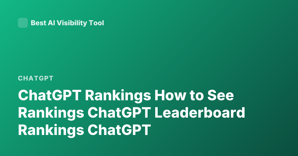 ChatGPT Rankings How to See Rankings ChatGPT Leaderboard Rankings ChatGPT