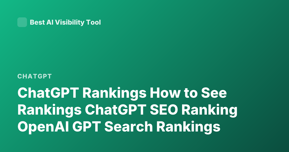 ChatGPT Rankings How to See Rankings ChatGPT SEO Ranking OpenAI GPT Search Rankings