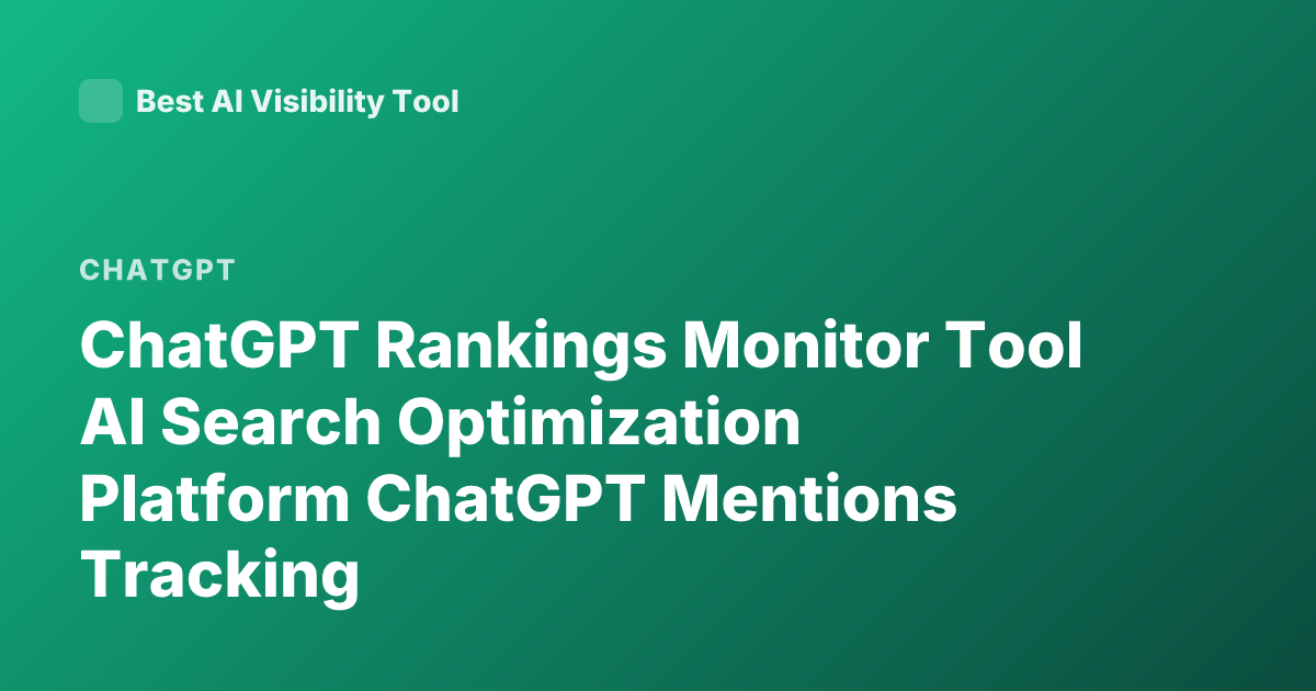 ChatGPT Rankings Monitor Tool AI Search Optimization Platform ChatGPT Mentions Tracking