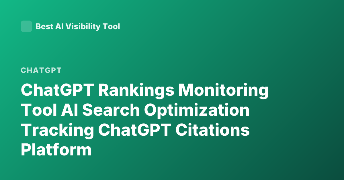 ChatGPT Rankings Monitoring Tool AI Search Optimization Tracking ChatGPT Citations Platform