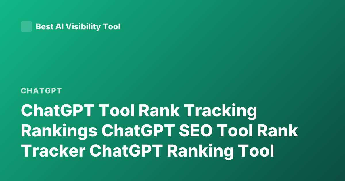 ChatGPT Tool Rank Tracking Rankings ChatGPT SEO Tool Rank Tracker ChatGPT Ranking Tool