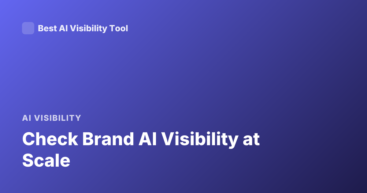 Check Brand AI Visibility at Scale
