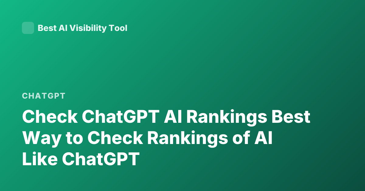Check ChatGPT AI Rankings Best Way to Check Rankings of AI Like ChatGPT