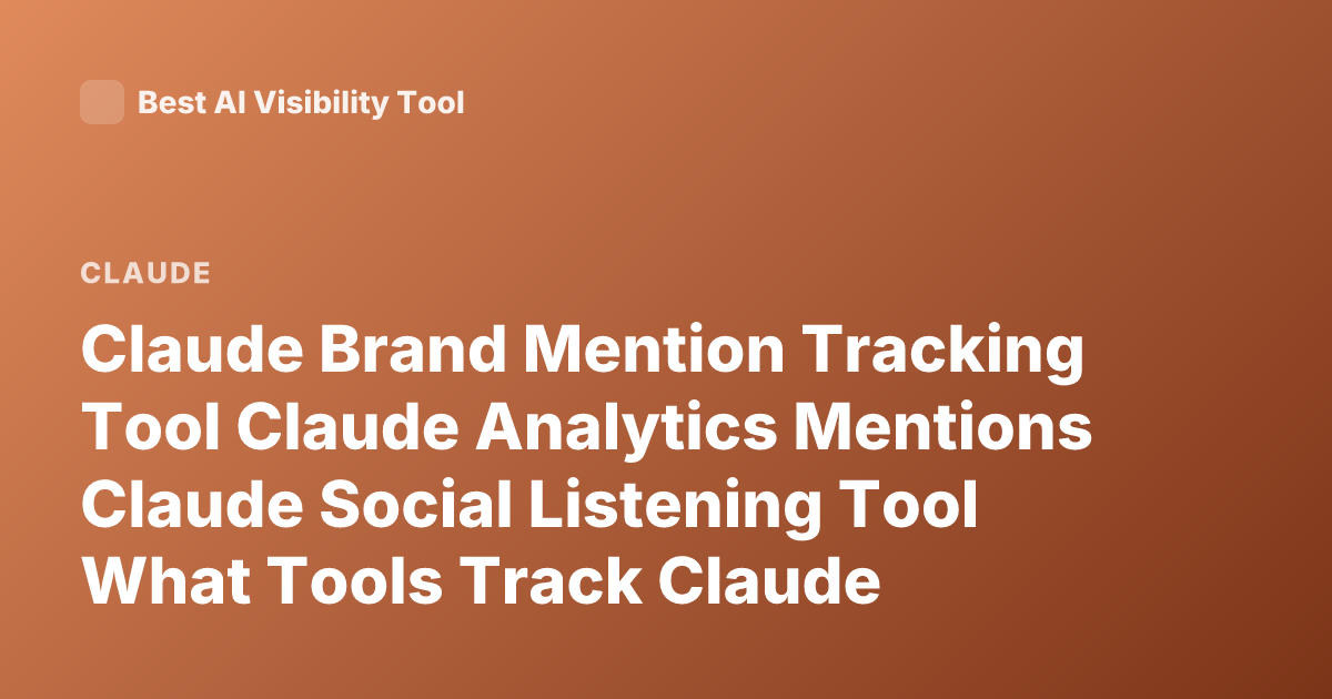 Claude Brand Mention Tracking Tool Claude Analytics Mentions Claude Social Listening Tool What Tools Track Claude Mentions