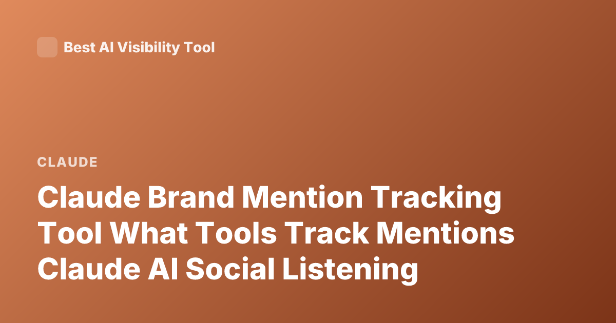 Claude Brand Mention Tracking Tool What Tools Track Mentions Claude AI Social Listening