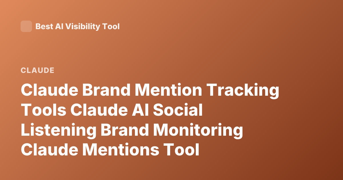 Claude Brand Mention Tracking Tools Claude AI Social Listening Brand Monitoring Claude Mentions Tool