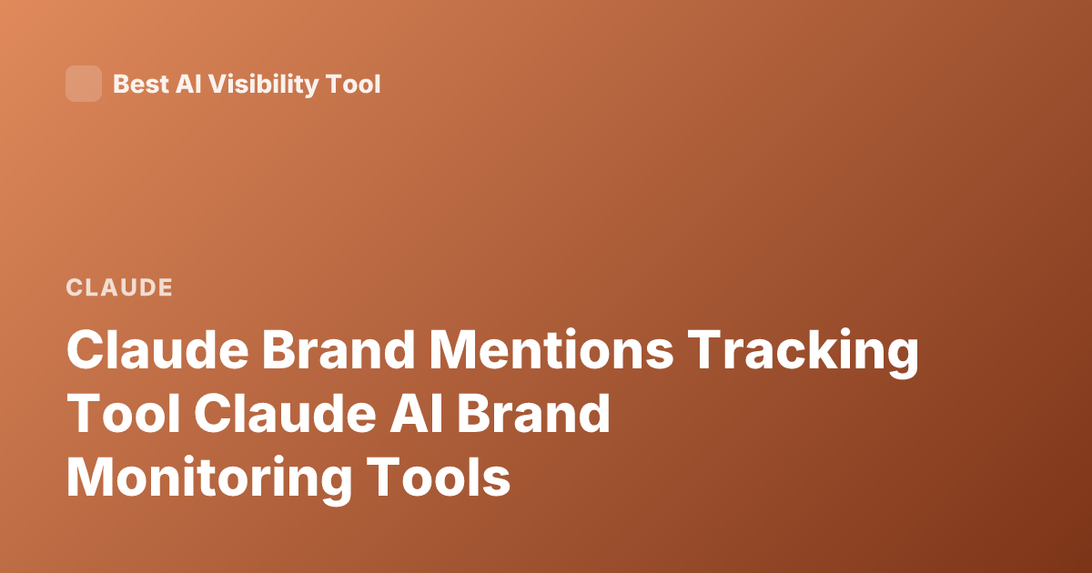 Claude Brand Mentions Tracking Tool Claude AI Brand Monitoring Tools