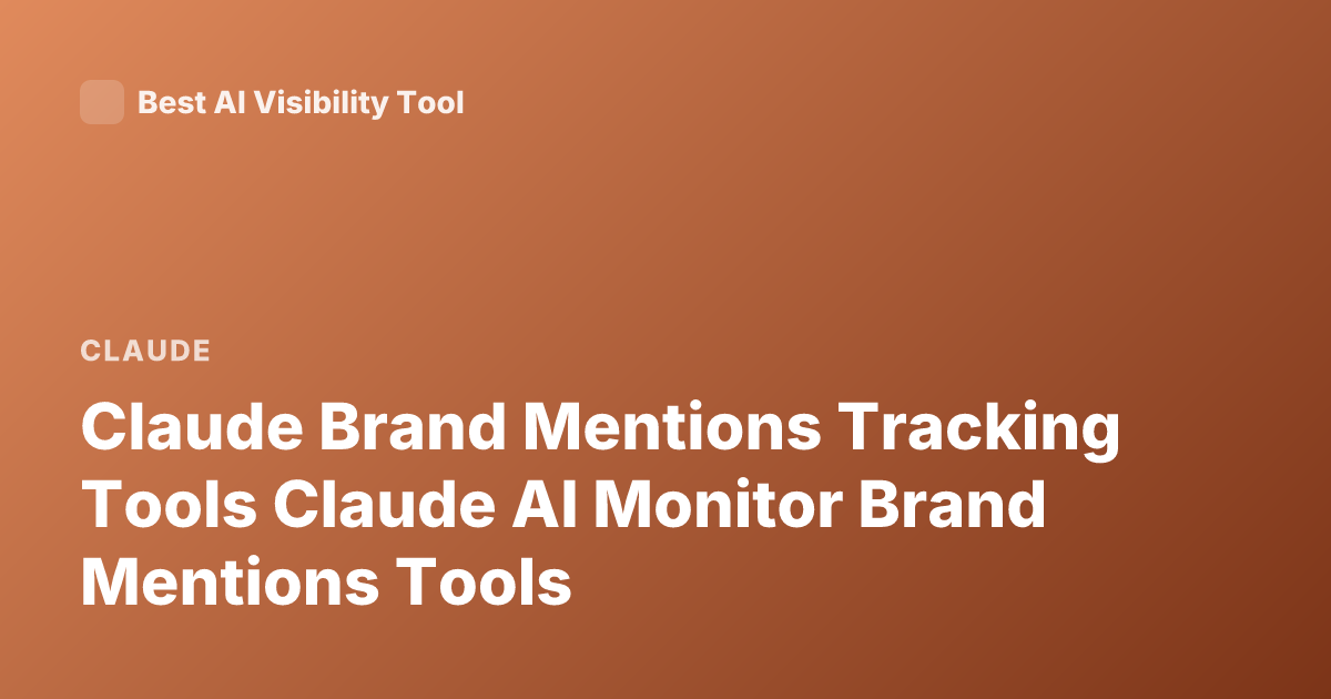 Claude Brand Mentions Tracking Tools Claude AI Monitor Brand Mentions Tools