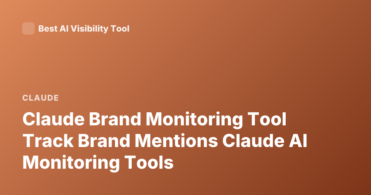 Claude Brand Monitoring Tool Track Brand Mentions Claude AI Monitoring Tools