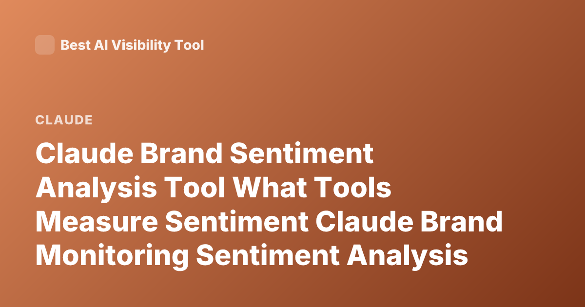 Claude Brand Sentiment Analysis Tool What Tools Measure Sentiment Claude Brand Monitoring Sentiment Analysis Tools