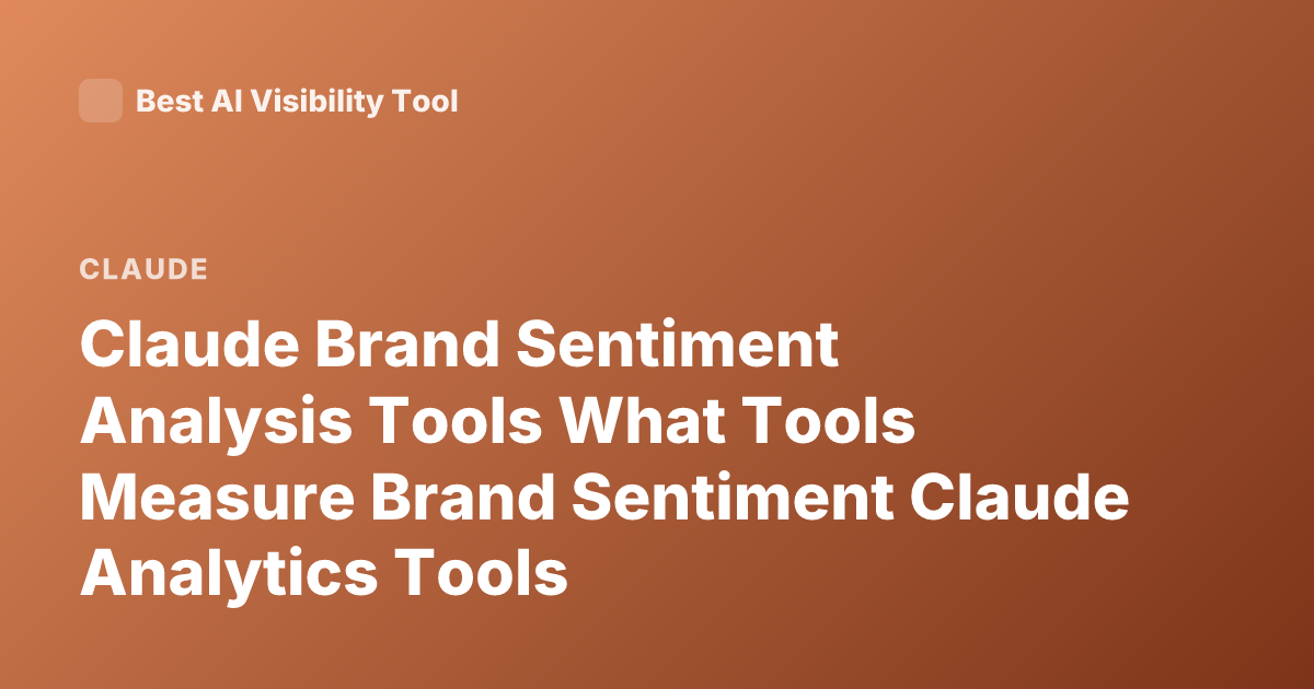 Claude Brand Sentiment Analysis Tools What Tools Measure Brand Sentiment Claude Analytics Tools