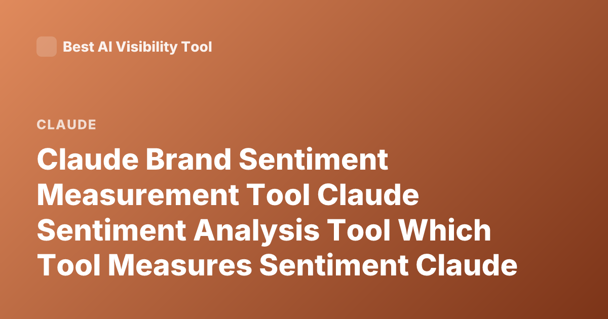 Claude Brand Sentiment Measurement Tool Claude Sentiment Analysis Tool Which Tool Measures Sentiment Claude Analytics