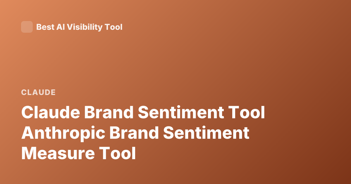Claude Brand Sentiment Tool Anthropic Brand Sentiment Measure Tool