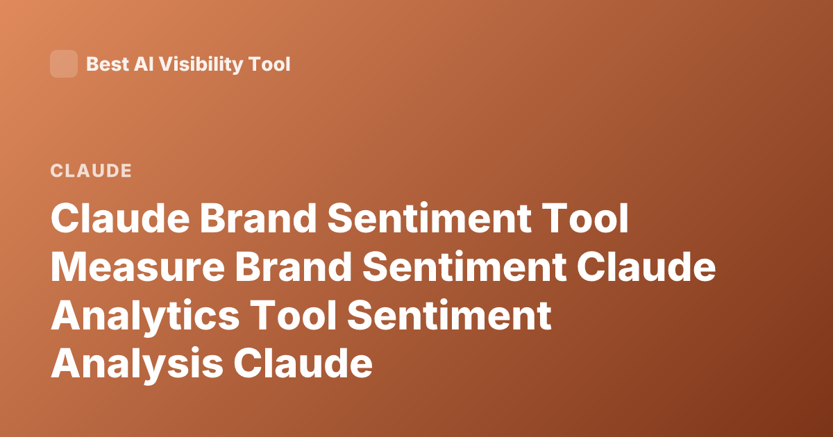 Claude Brand Sentiment Tool Measure Brand Sentiment Claude Analytics Tool Sentiment Analysis Claude