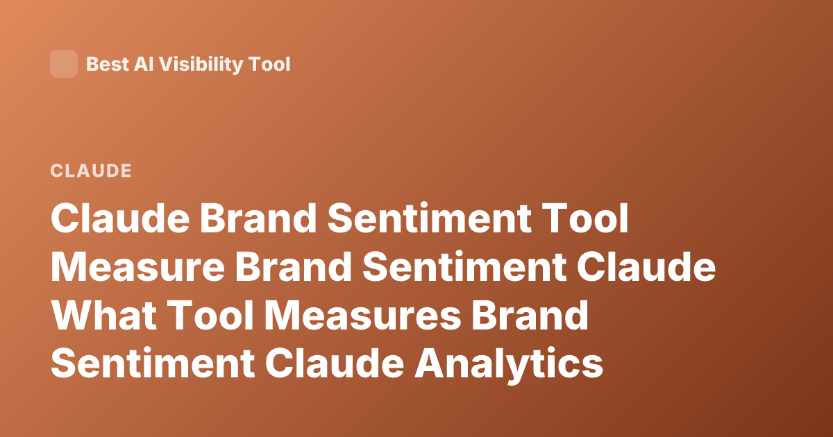 Claude Brand Sentiment Tool Measure Brand Sentiment Claude What Tool Measures Brand Sentiment Claude Analytics