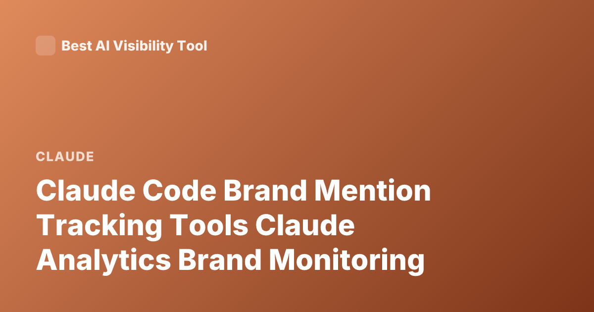 Claude Code Brand Mention Tracking Tools Claude Analytics Brand Monitoring