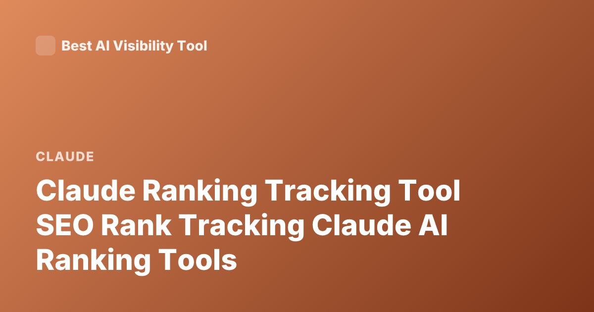 Claude Ranking Tracking Tool SEO Rank Tracking Claude AI Ranking Tools