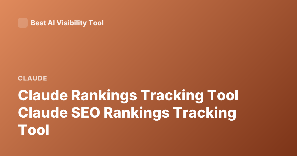 Claude Rankings Tracking Tool Claude SEO Rankings Tracking Tool