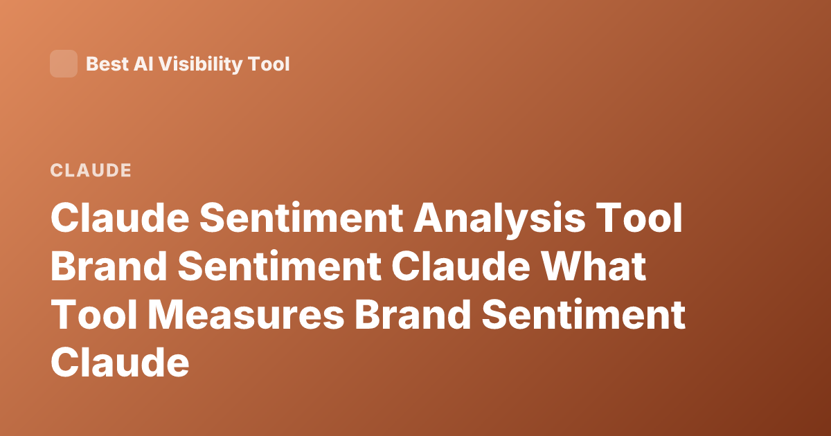 Claude Sentiment Analysis Tool Brand Sentiment Claude What Tool Measures Brand Sentiment Claude