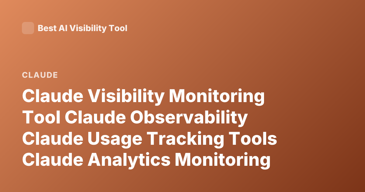 Claude Visibility Monitoring Tool Claude Observability Claude Usage Tracking Tools Claude Analytics Monitoring
