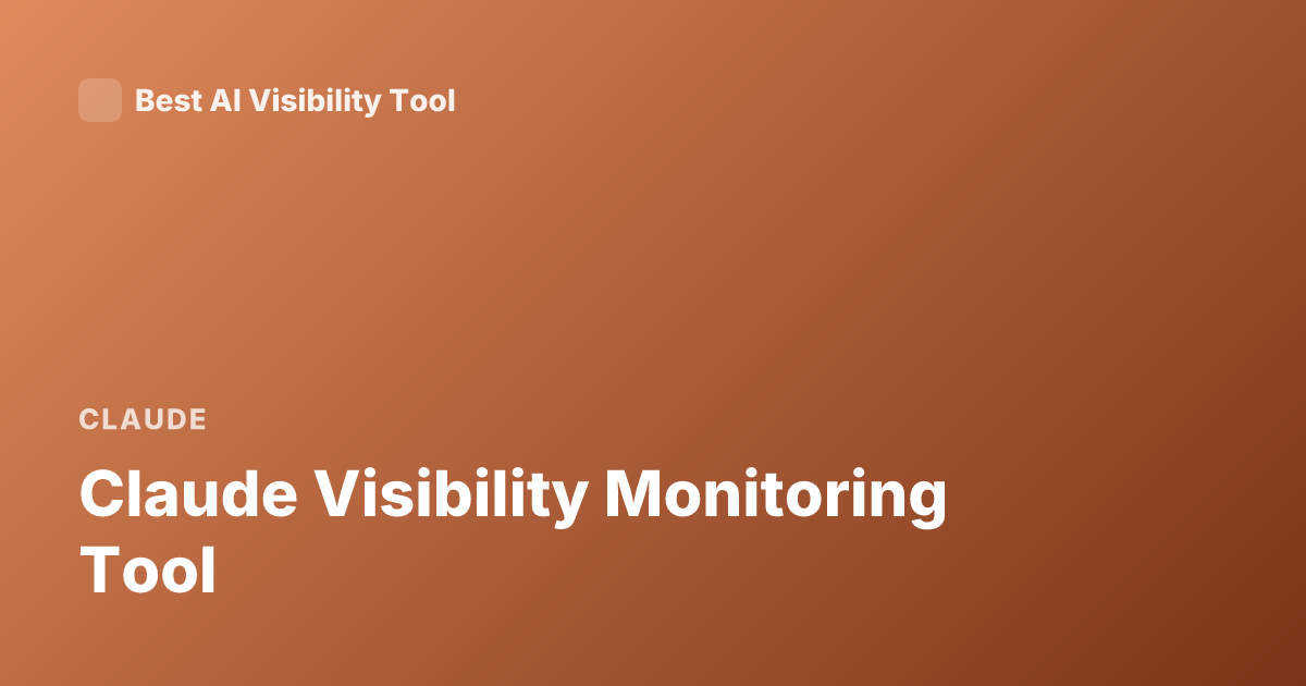 Claude Visibility Monitoring Tool