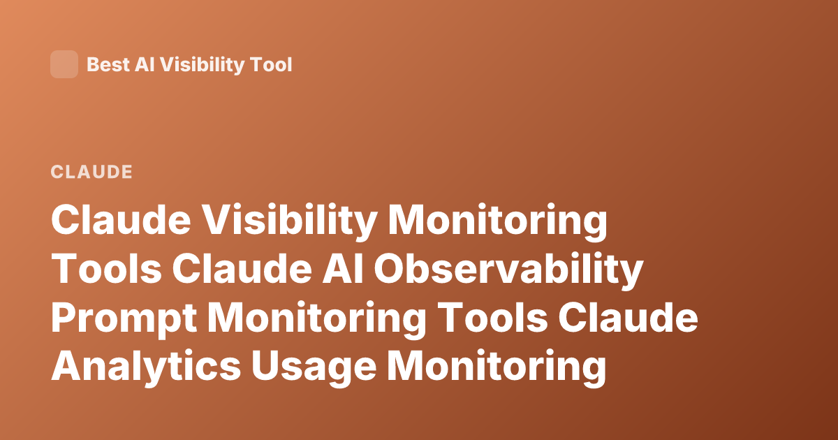 Claude Visibility Monitoring Tools Claude AI Observability Prompt Monitoring Tools Claude Analytics Usage Monitoring Anthropic Claude Logging Dashboard