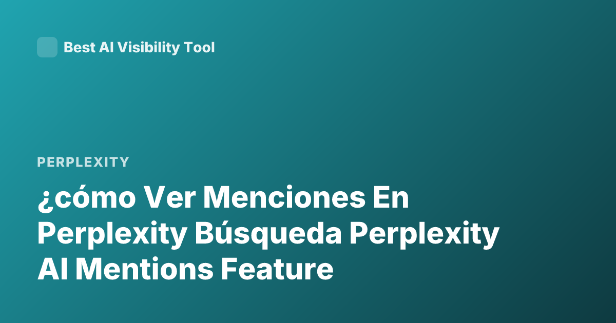 ¿cómo Ver Menciones En Perplexity Búsqueda Perplexity AI Mentions Feature