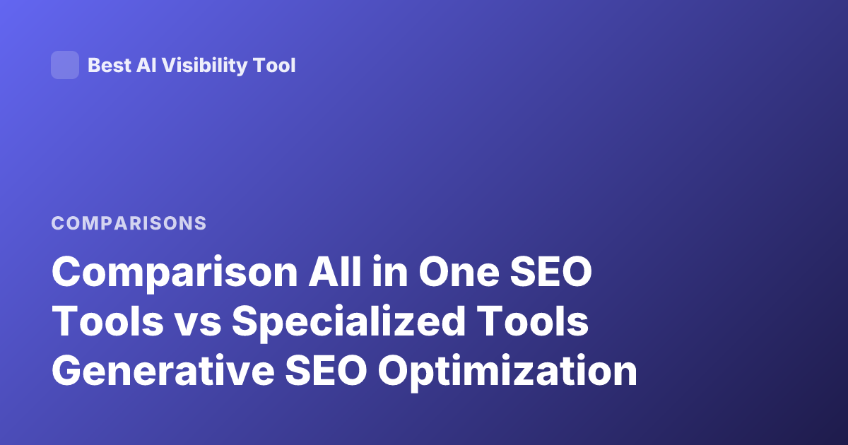 Comparison All in One SEO Tools vs Specialized Tools Generative SEO Optimization