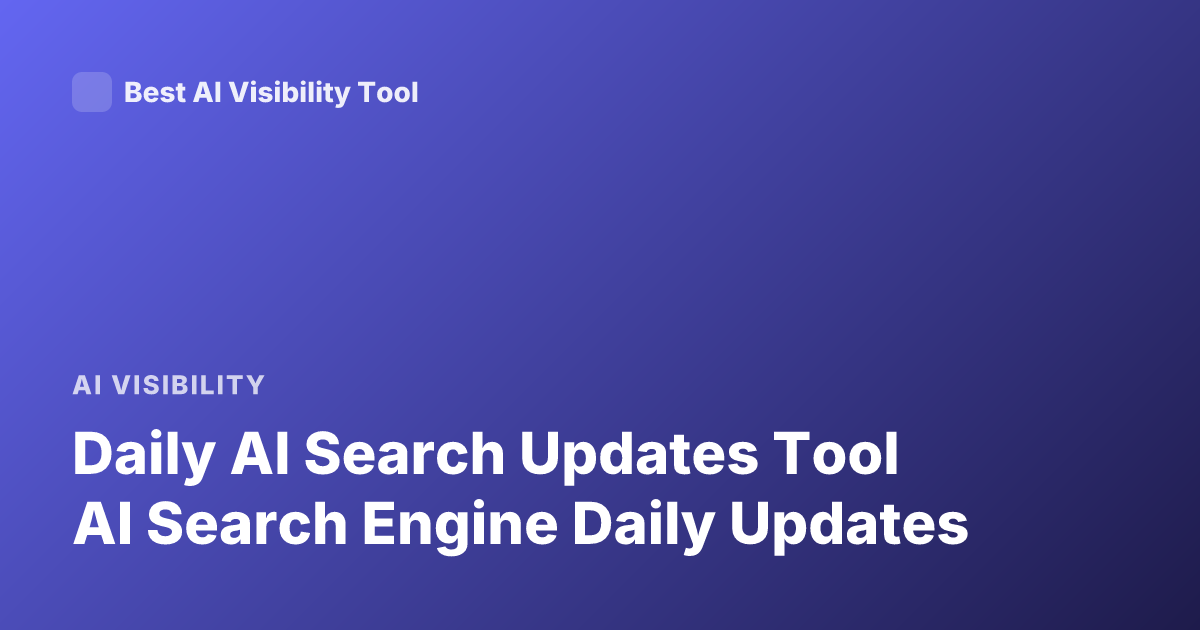 Daily AI Search Updates Tool AI Search Engine Daily Updates