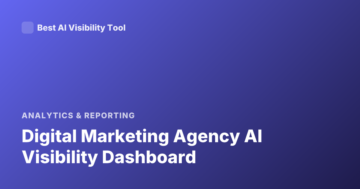 Digital Marketing Agency AI Visibility Dashboard
