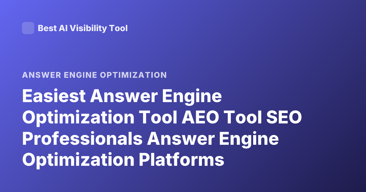 Easiest Answer Engine Optimization Tool AEO Tool SEO Professionals Answer Engine Optimization Platforms