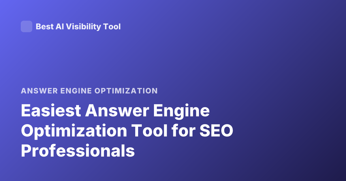 Easiest Answer Engine Optimization Tool for SEO Professionals