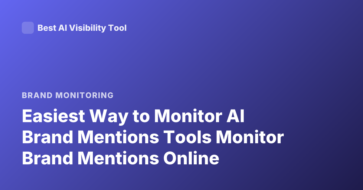 Easiest Way to Monitor AI Brand Mentions Tools Monitor Brand Mentions Online