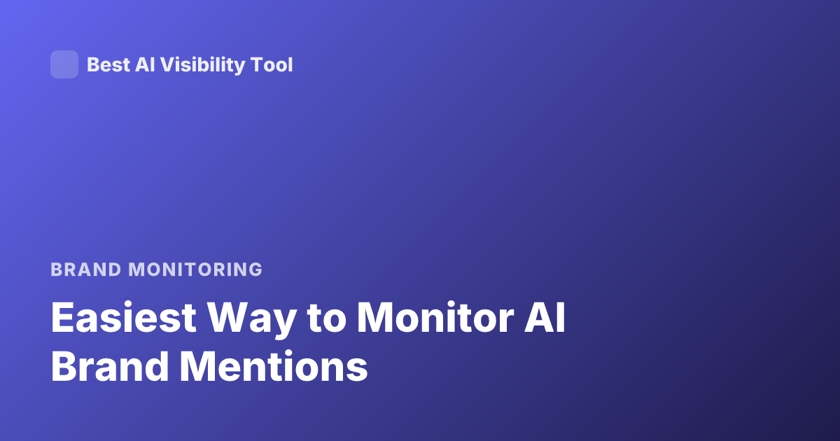 Easiest Way to Monitor AI Brand Mentions