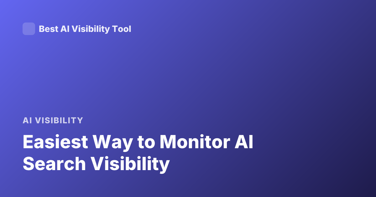 Easiest Way to Monitor AI Search Visibility