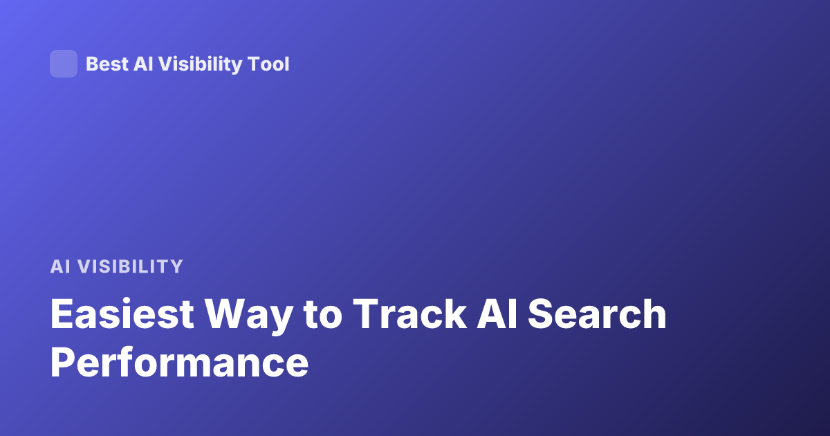 Easiest Way to Track AI Search Performance